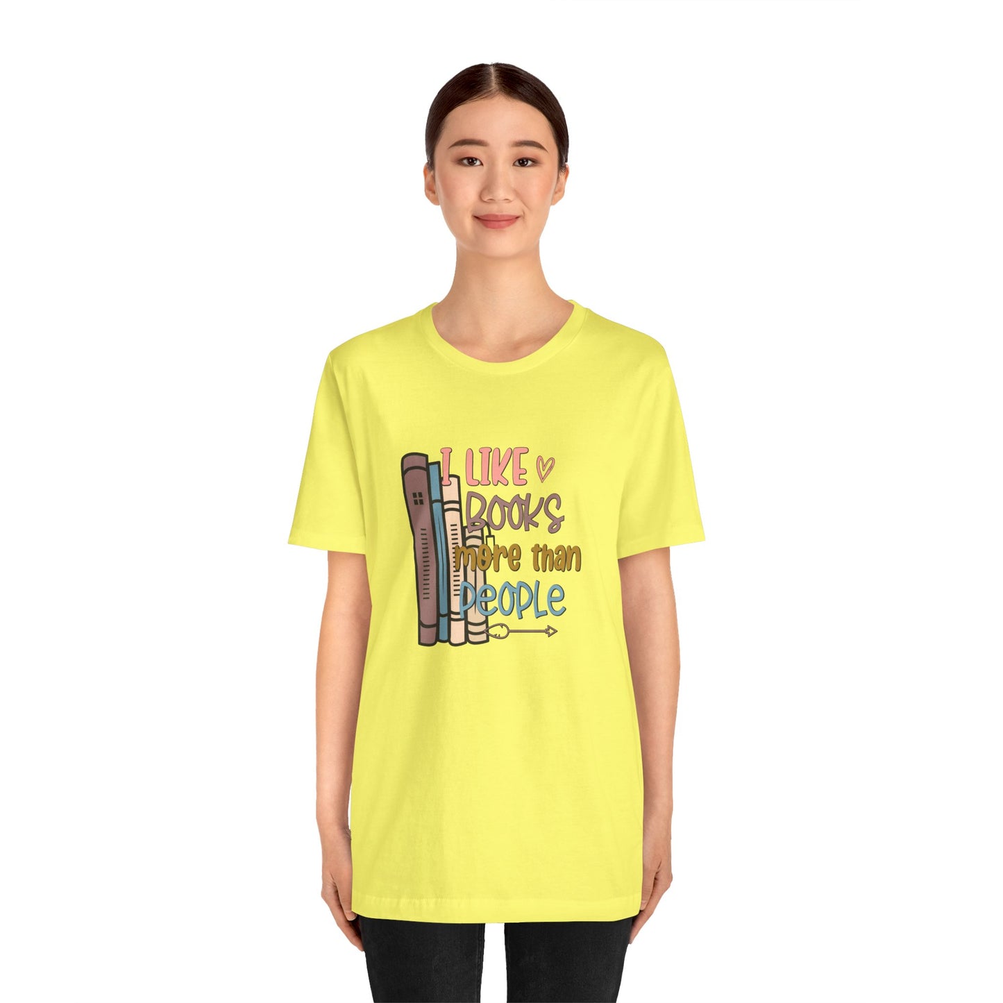 I like books more than people Unisex Jersey Short Sleeve Tee - sizes S - 3X