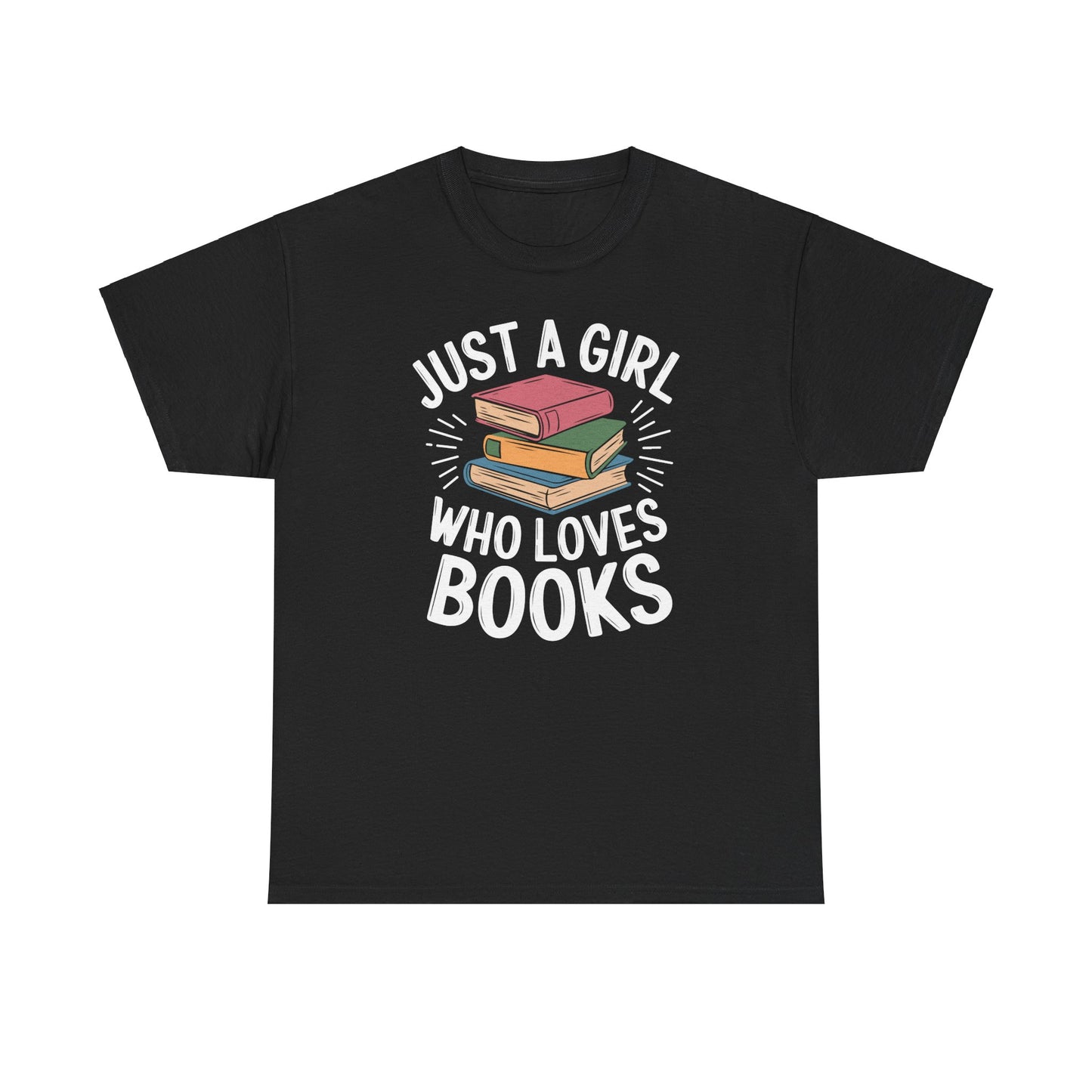 Just a Girl Who Loves Books Unisex Heavy Cotton Tee - S - 5X