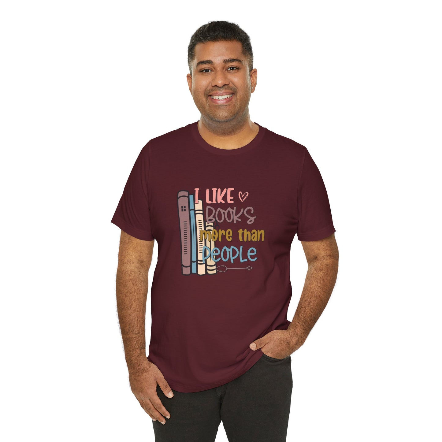 I like books more than people Unisex Jersey Short Sleeve Tee - sizes S - 3X