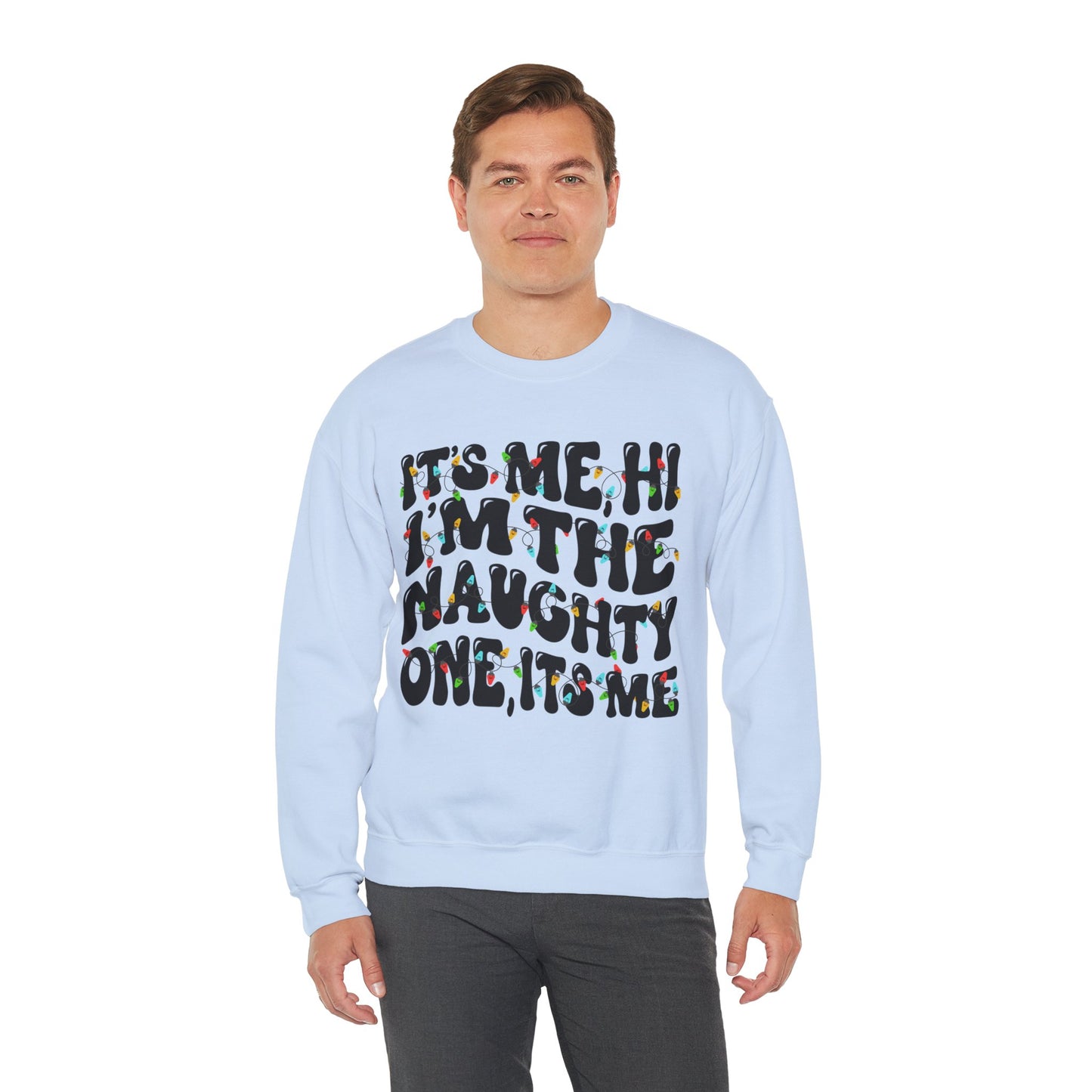 Christmas Unisex Crewneck Sweatshirt - It's me, hi. I'm the naughty one, it's me. Sizes S-5X