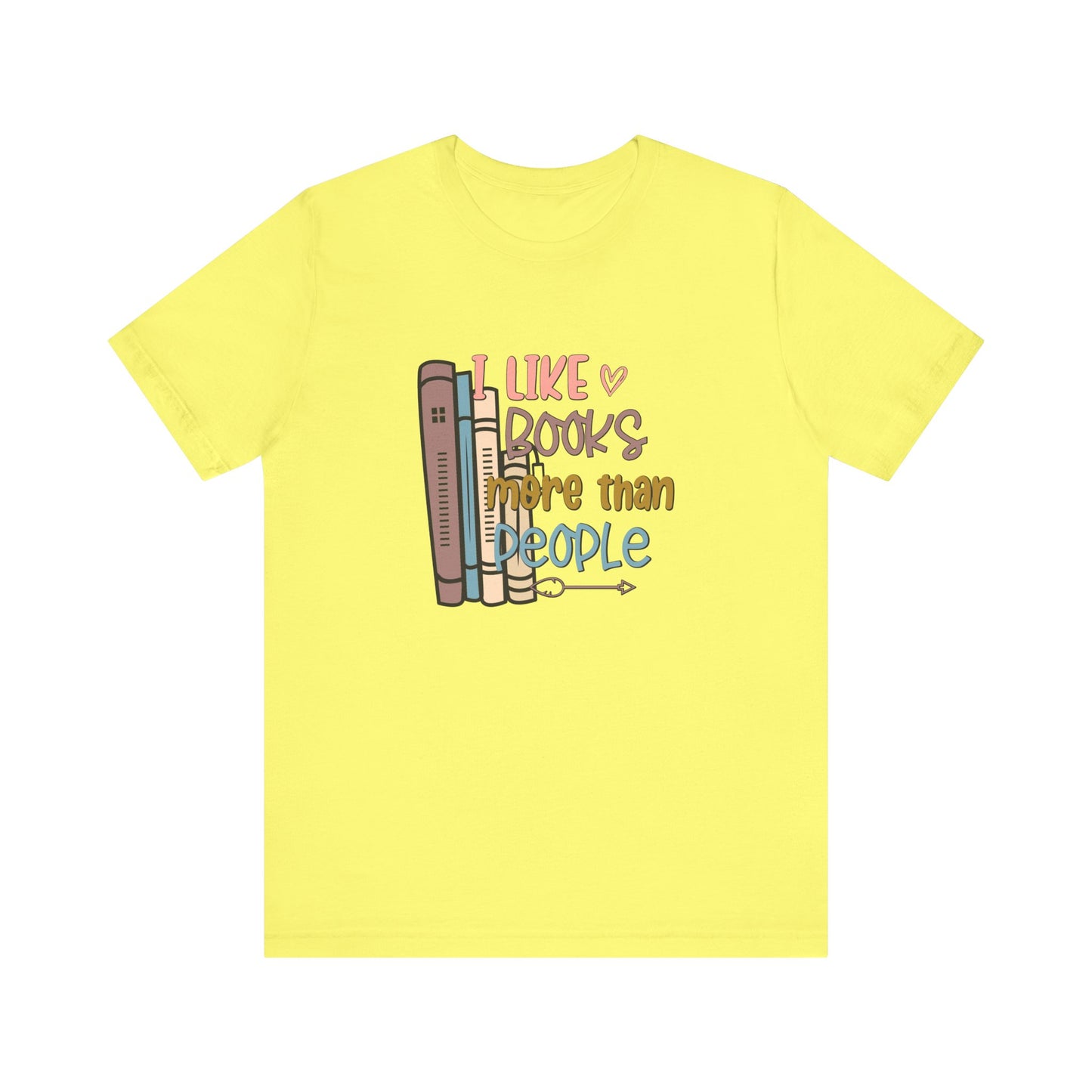 I like books more than people Unisex Jersey Short Sleeve Tee - sizes S - 3X