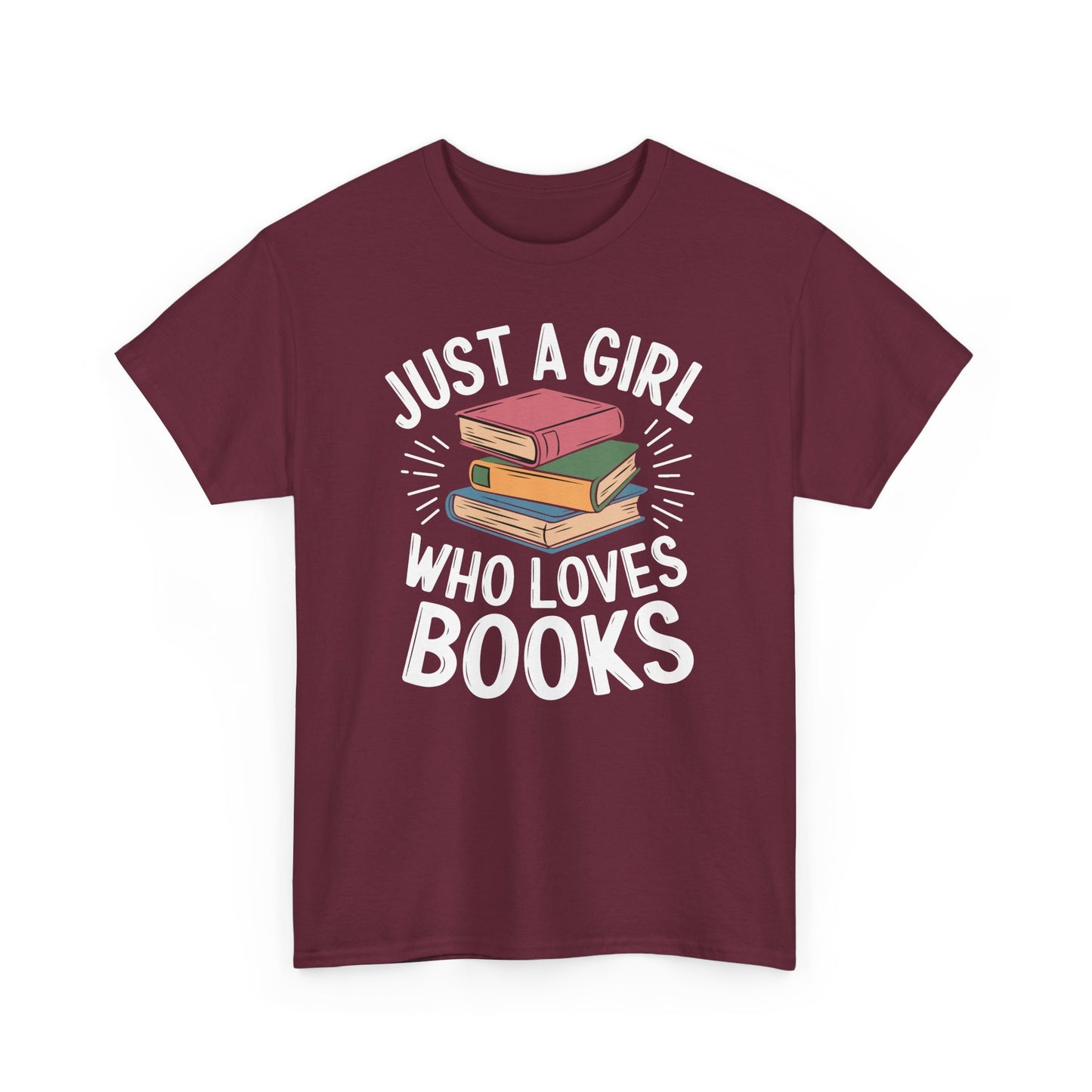 Just a Girl Who Loves Books Unisex Heavy Cotton Tee - S - 5X