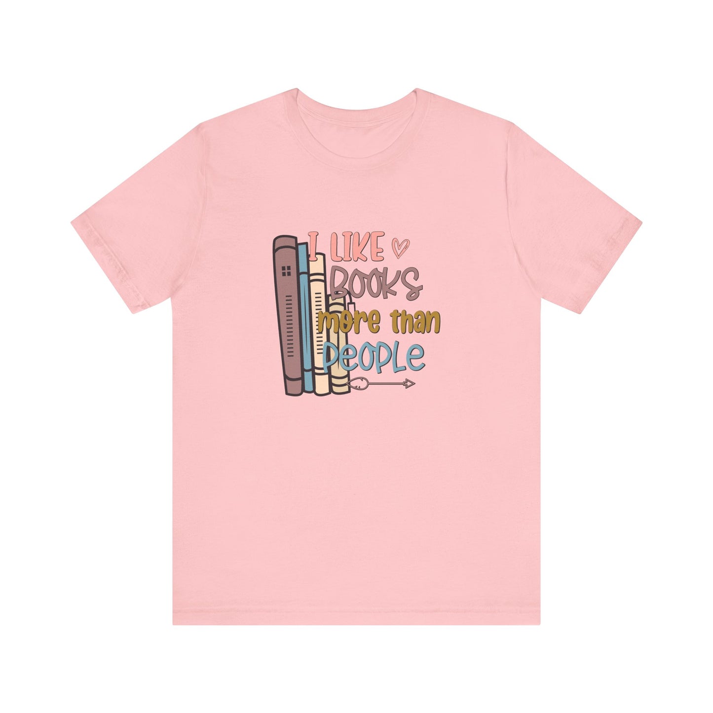 I like books more than people Unisex Jersey Short Sleeve Tee - sizes S - 3X