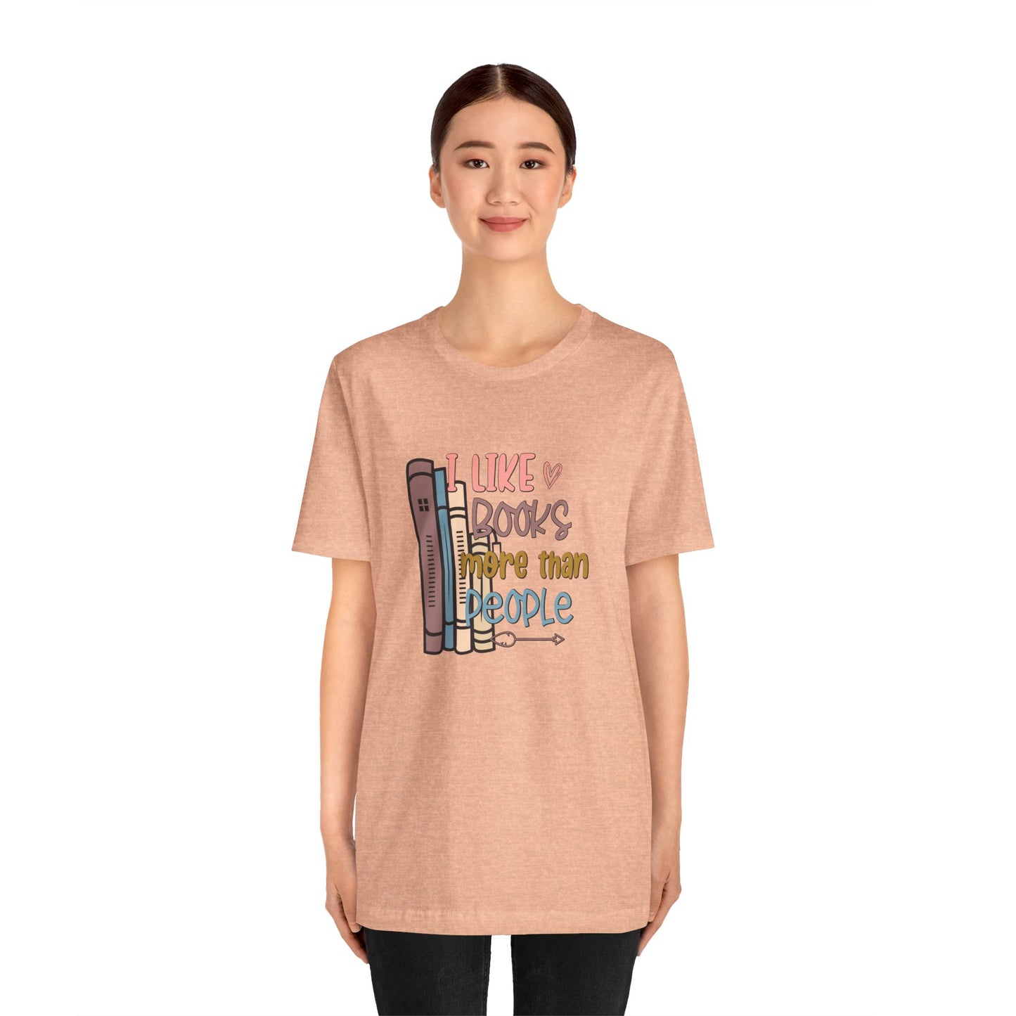 I like books more than people Unisex Jersey Short Sleeve Tee - sizes S - 3X