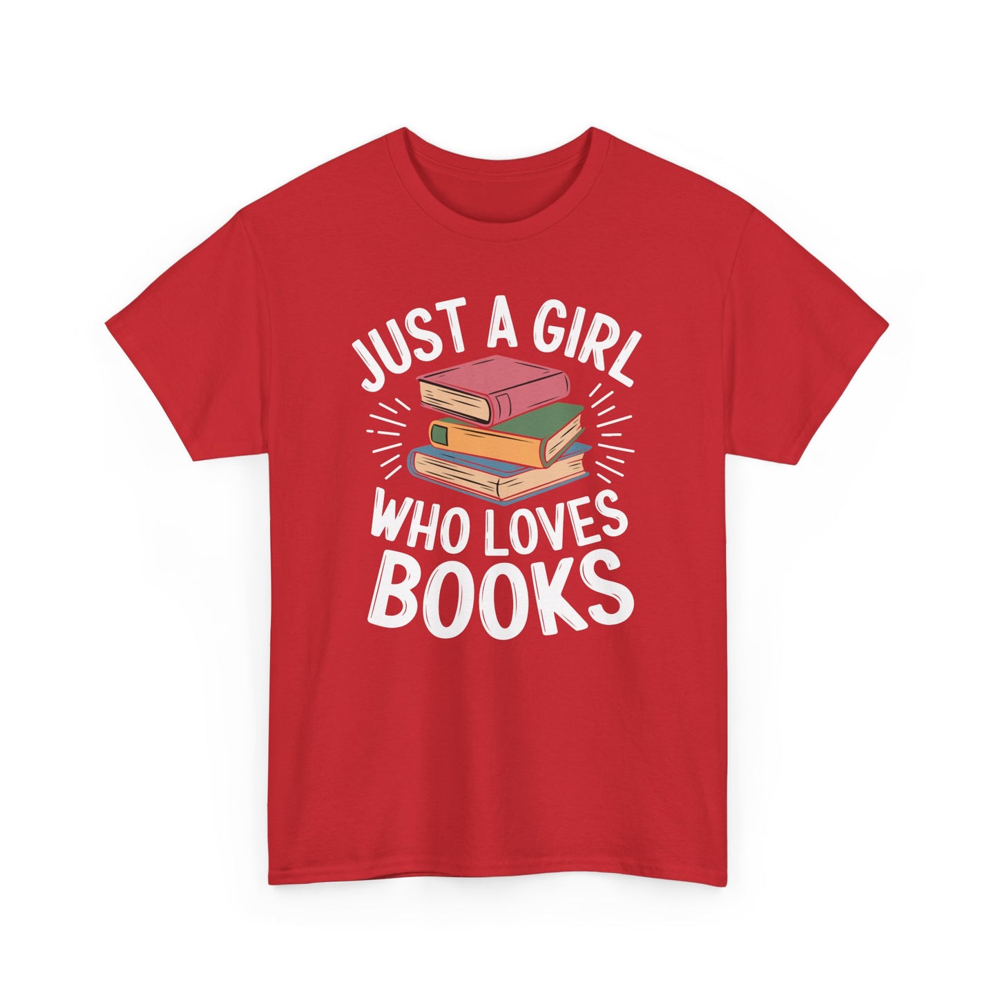 Just a Girl Who Loves Books Unisex Heavy Cotton Tee - S - 5X