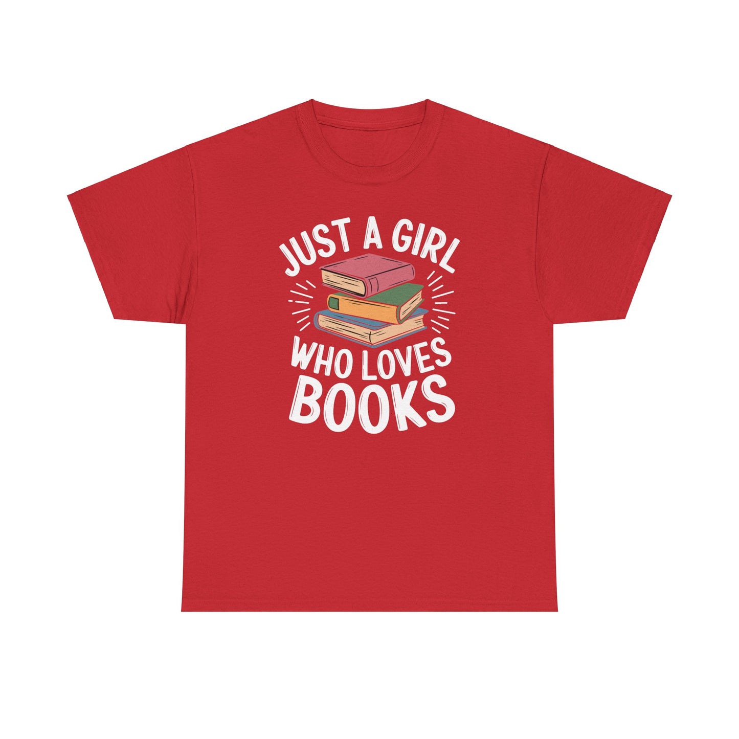 Just a Girl Who Loves Books Unisex Heavy Cotton Tee - S - 5X