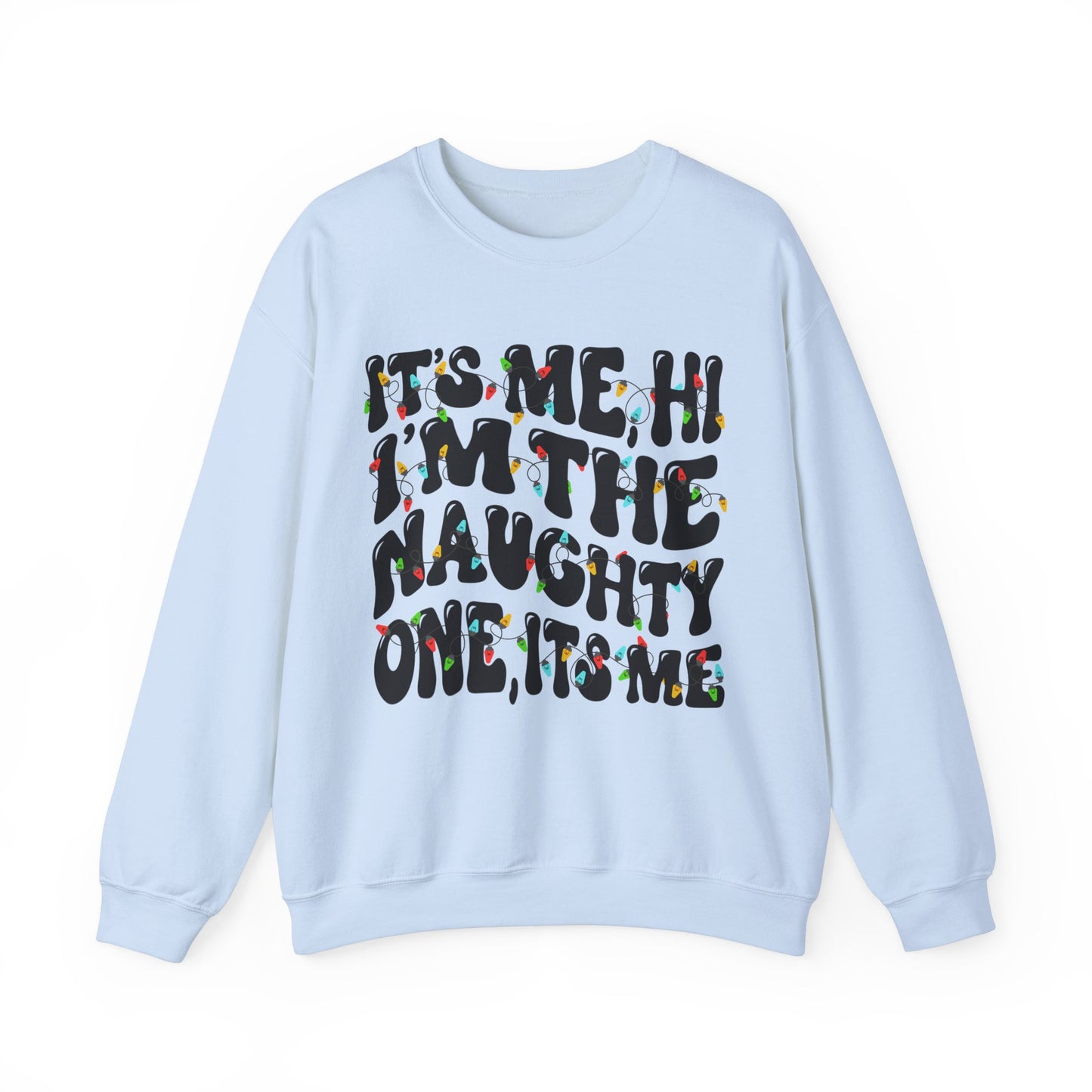 Christmas Unisex Crewneck Sweatshirt - It's me, hi. I'm the naughty one, it's me. Sizes S-5X