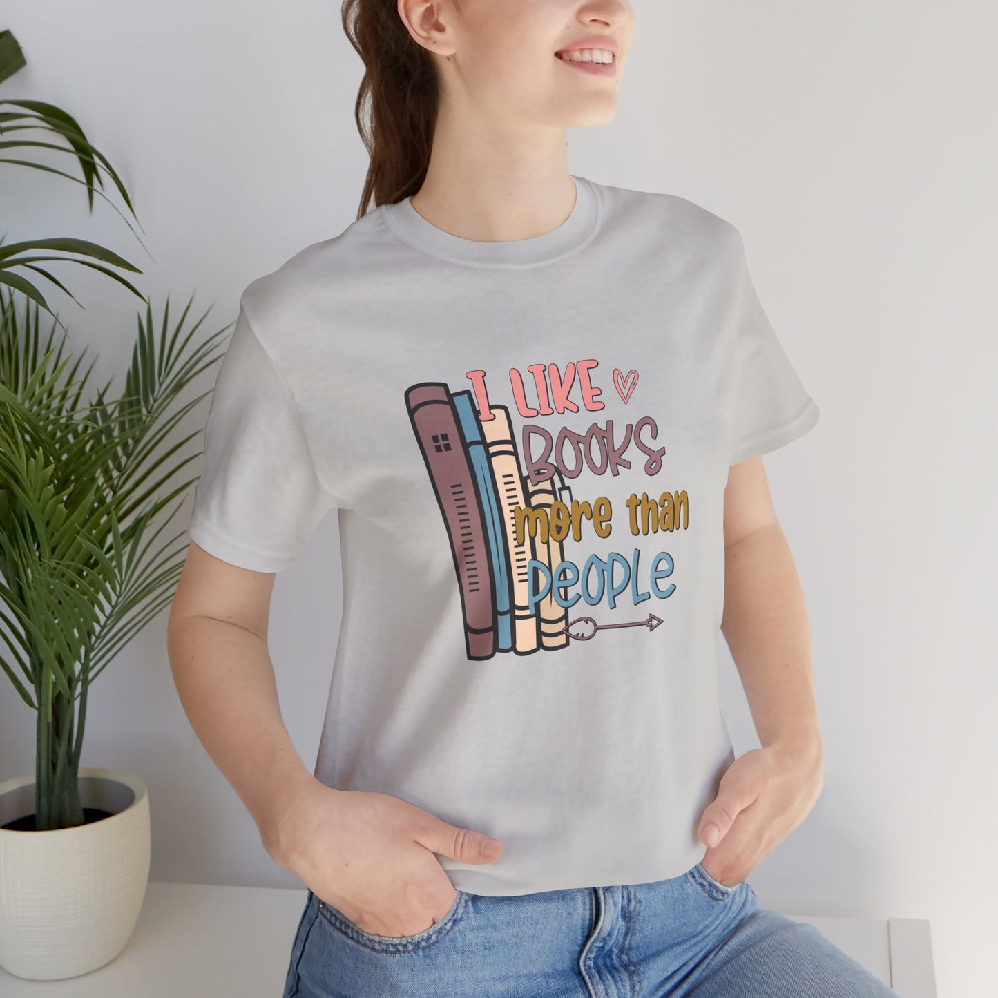 I like books more than people Unisex Jersey Short Sleeve Tee - sizes S - 3X