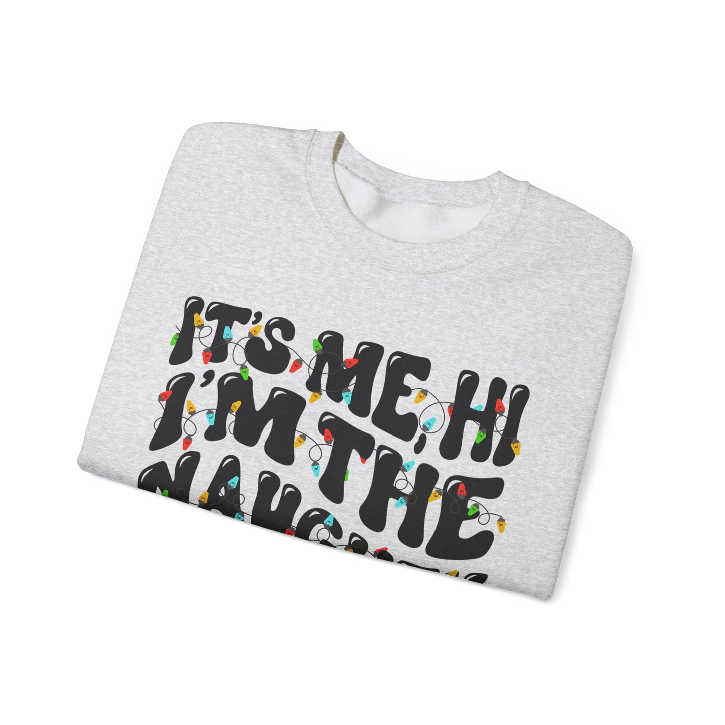 Christmas Unisex Crewneck Sweatshirt - It's me, hi. I'm the naughty one, it's me. Sizes S-5X