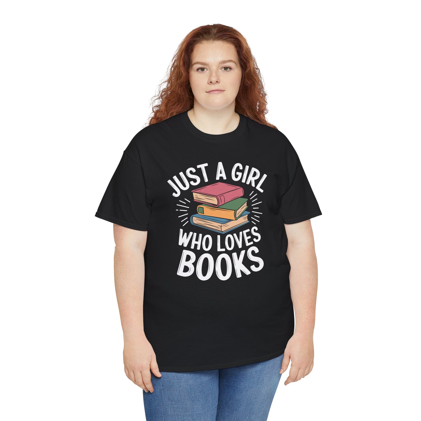 Just a Girl Who Loves Books Unisex Heavy Cotton Tee - S - 5X