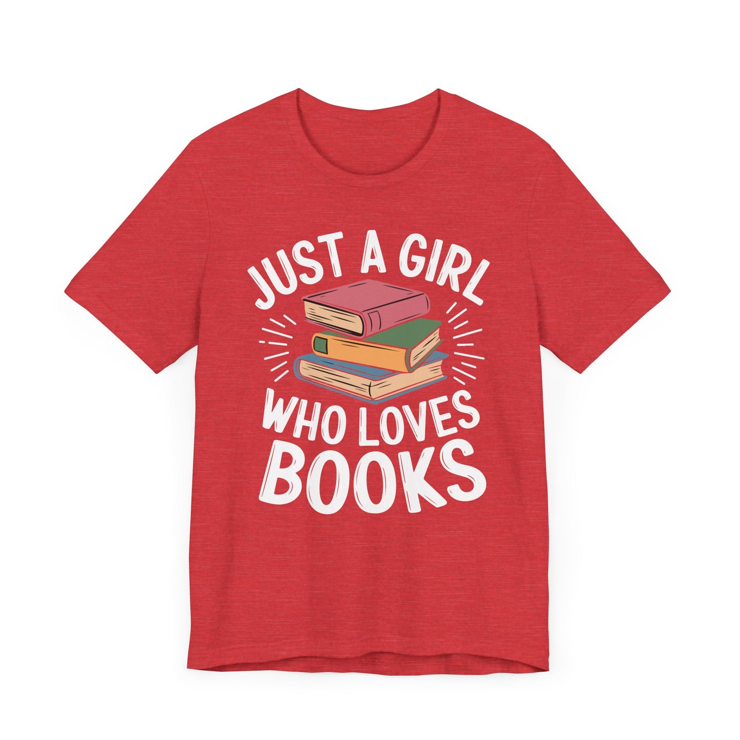 Just a Girl Who Loves Books Unisex Jersey Short Sleeve Tee - S - 3X