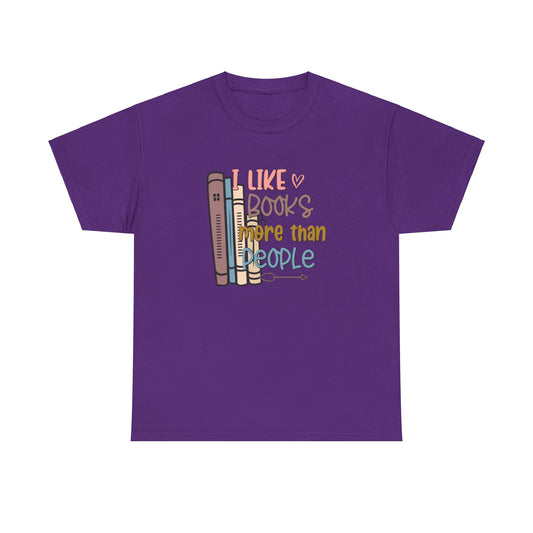 I like Books more than I like People Unisex Heavy Cotton Tee - sizes S - 5X