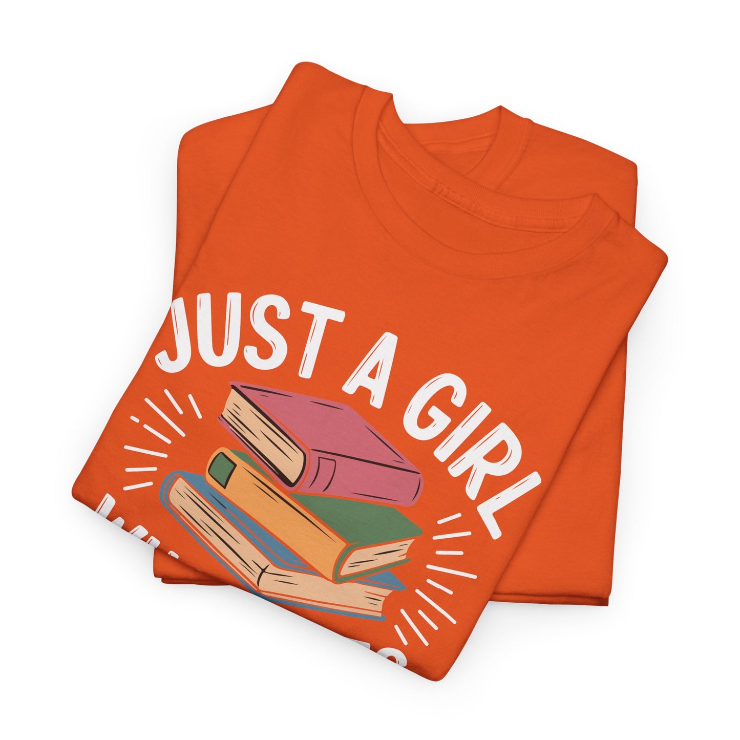 Just a Girl Who Loves Books Unisex Heavy Cotton Tee - S - 5X