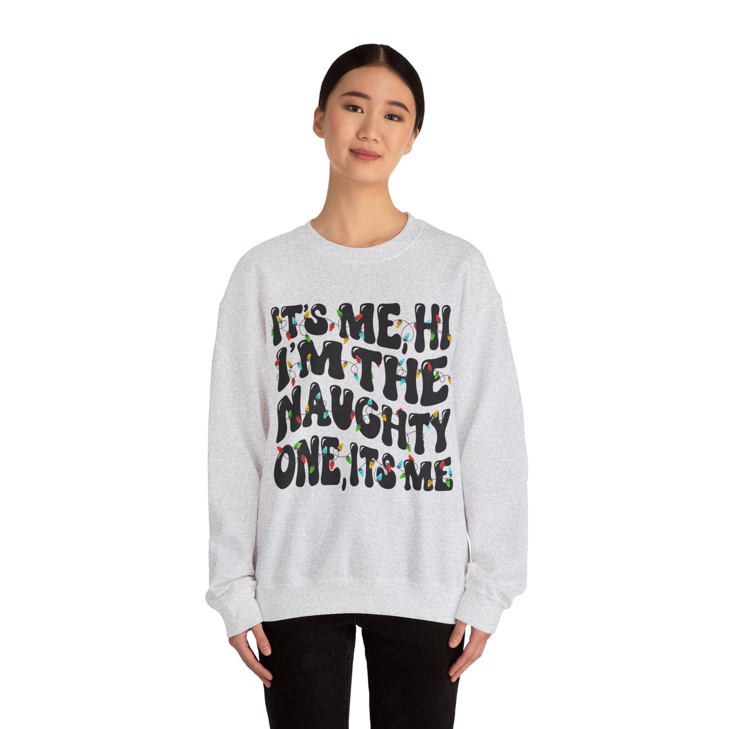 Christmas Unisex Crewneck Sweatshirt - It's me, hi. I'm the naughty one, it's me. Sizes S-5X