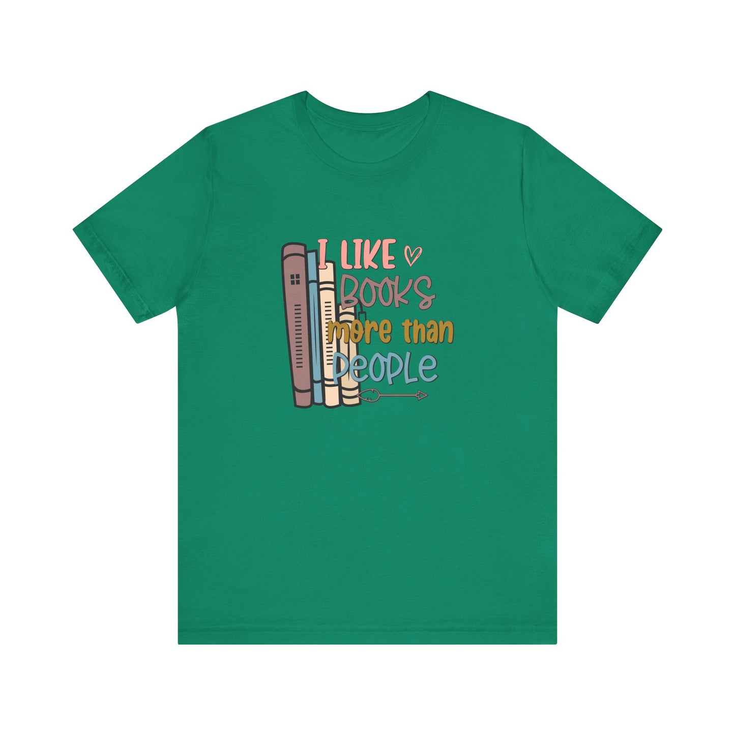 I like books more than people Unisex Jersey Short Sleeve Tee - sizes S - 3X