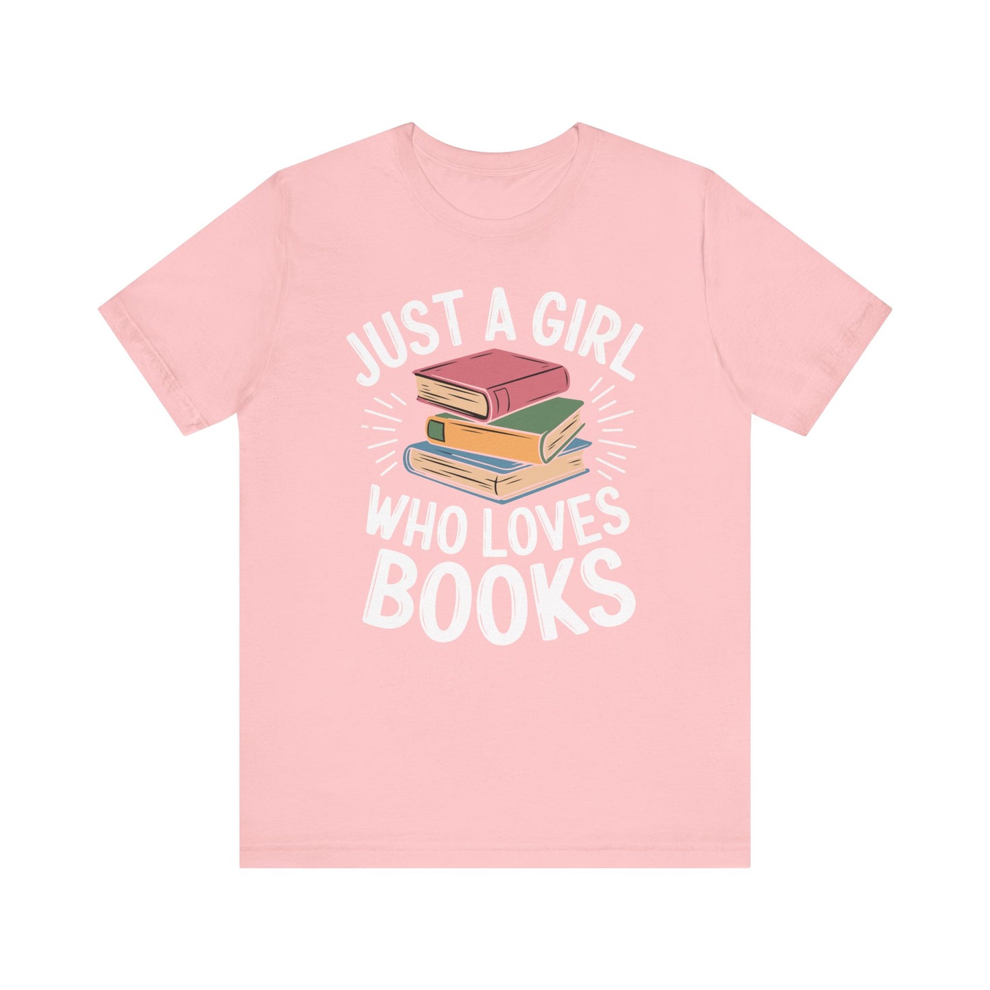 Just a Girl Who Loves Books Unisex Jersey Short Sleeve Tee - S - 3X