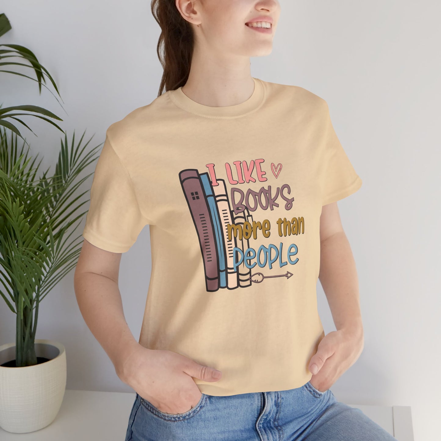 I like books more than people Unisex Jersey Short Sleeve Tee - sizes S - 3X