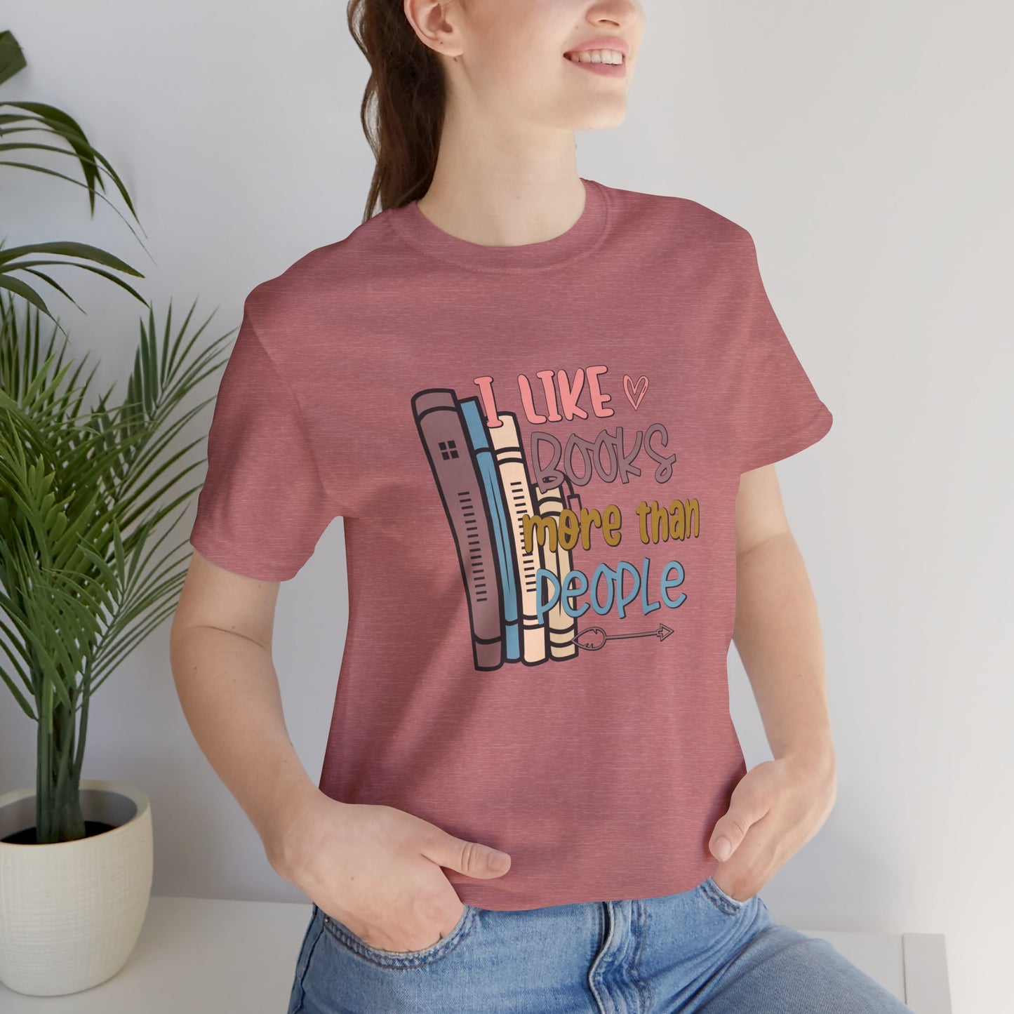 I like books more than people Unisex Jersey Short Sleeve Tee - sizes S - 3X